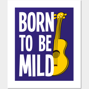 Born To Be Mild Funny Ukulele Posters and Art